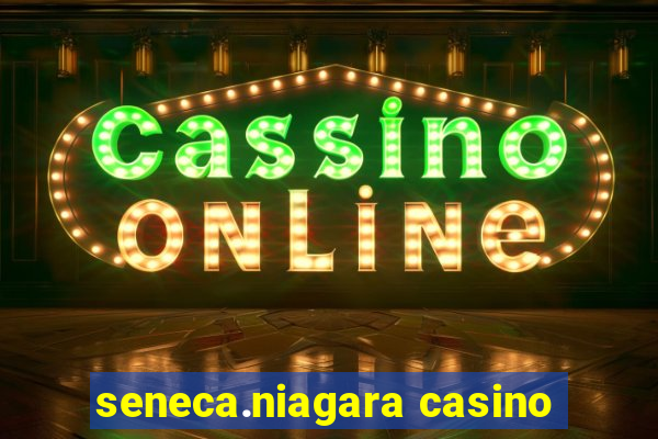 seneca.niagara casino