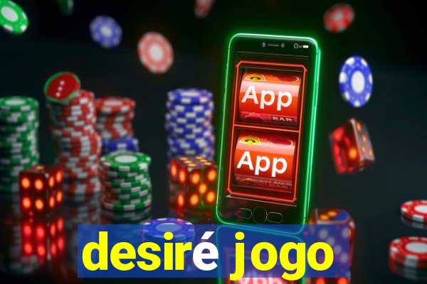 desiré jogo