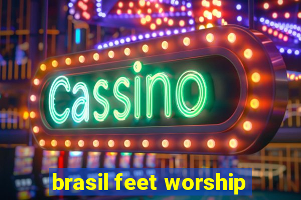 brasil feet worship