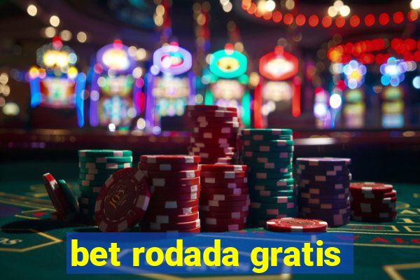 bet rodada gratis