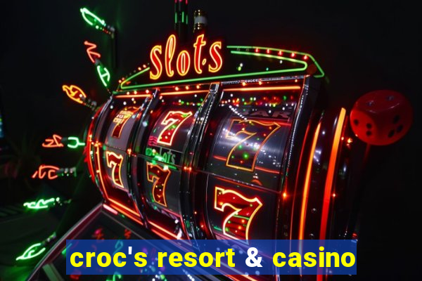 croc's resort & casino