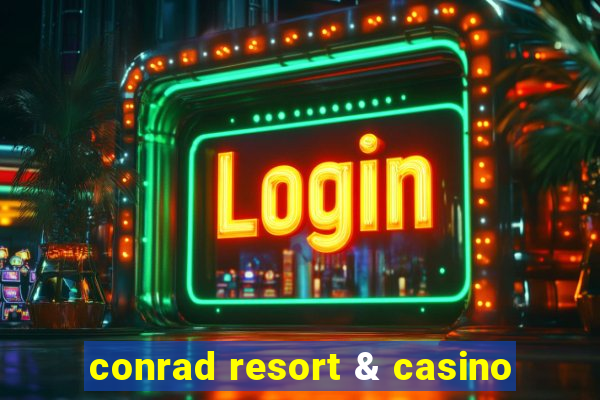 conrad resort & casino