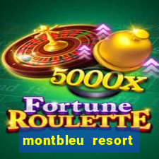 montbleu resort casino & spa