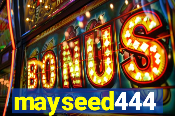 mayseed444