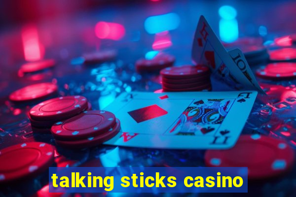 talking sticks casino