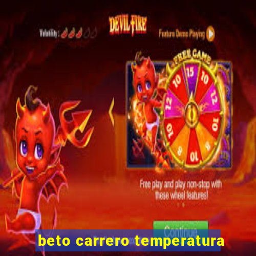 beto carrero temperatura