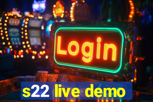 s22 live demo