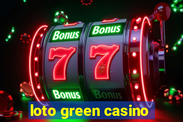 loto green casino