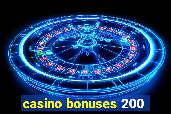 casino bonuses 200