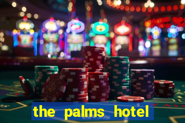 the palms hotel and casino