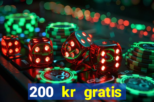 200 kr gratis casino bonus