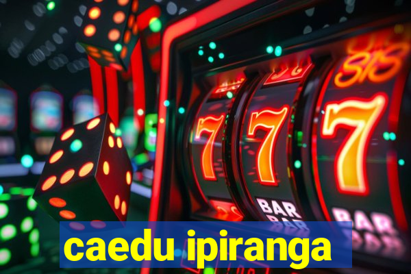 caedu ipiranga