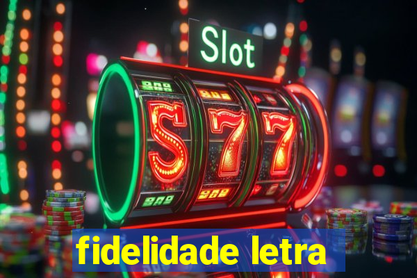 fidelidade letra