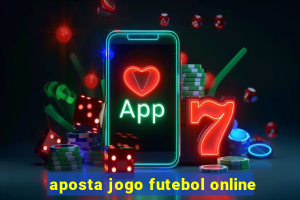 aposta jogo futebol online