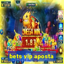 bets vip aposta