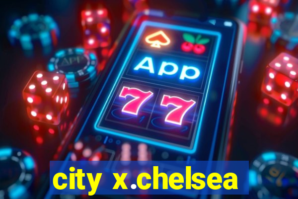 city x.chelsea