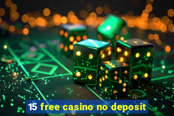 15 free casino no deposit