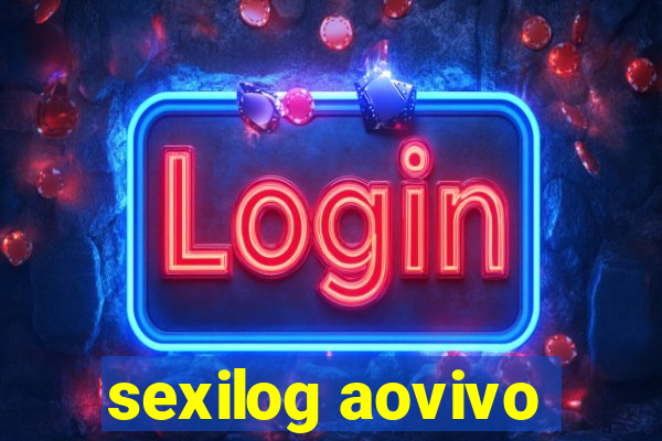 sexilog aovivo