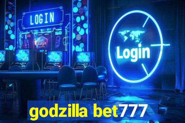 godzilla bet777