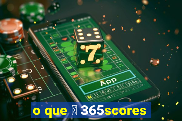 o que 茅 365scores