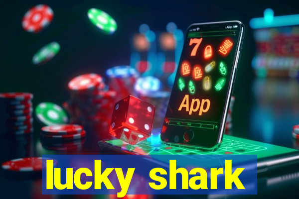 lucky shark