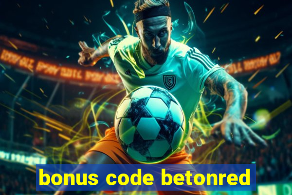 bonus code betonred