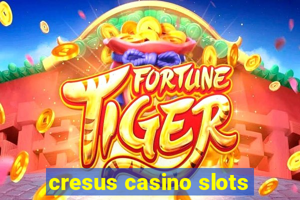 cresus casino slots