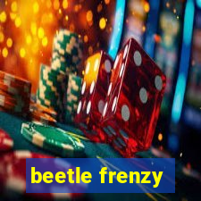 beetle frenzy