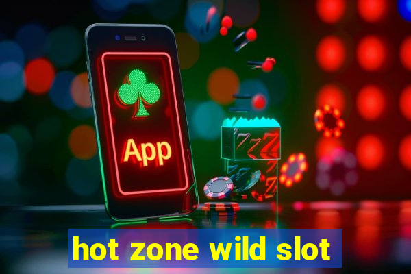 hot zone wild slot