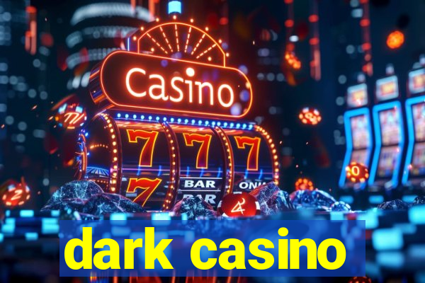 dark casino