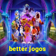 better jogos