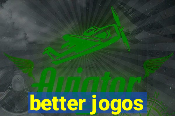 better jogos