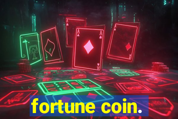 fortune coin.