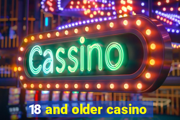 18 and older casino