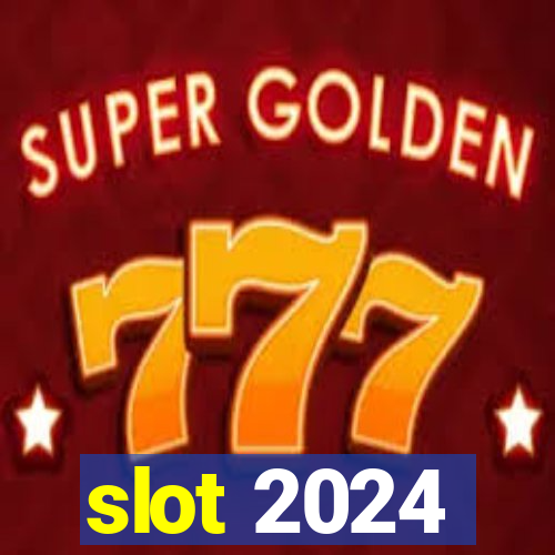 slot 2024