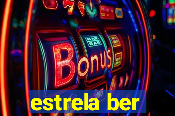 estrela ber