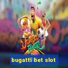 bugatti bet slot