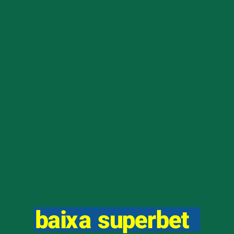 baixa superbet