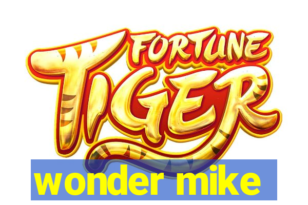 wonder mike