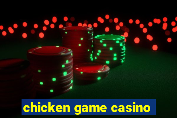 chicken game casino