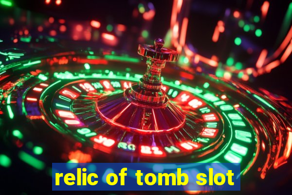 relic of tomb slot