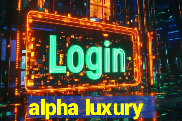 alpha luxury