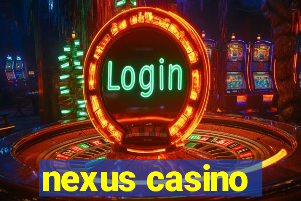 nexus casino