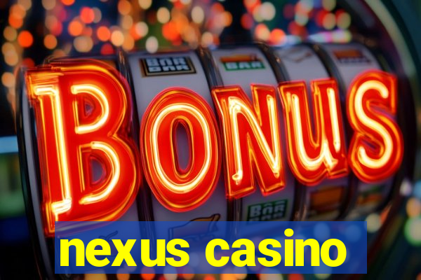 nexus casino