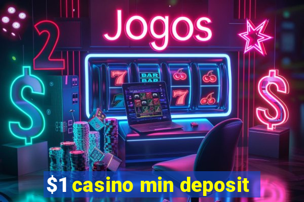 $1 casino min deposit