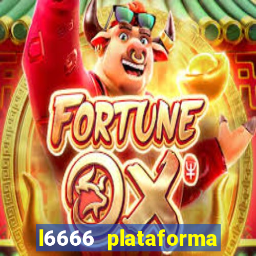 l6666 plataforma paga mesmo