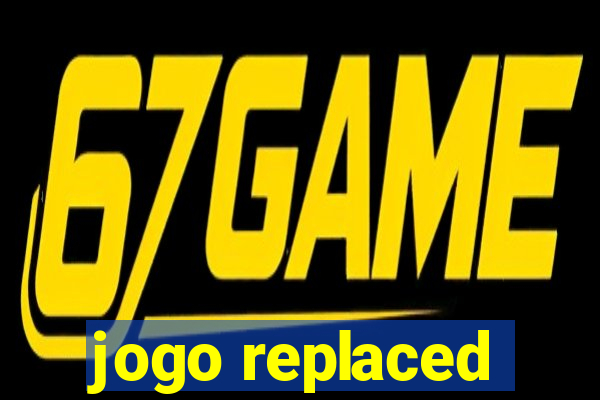 jogo replaced