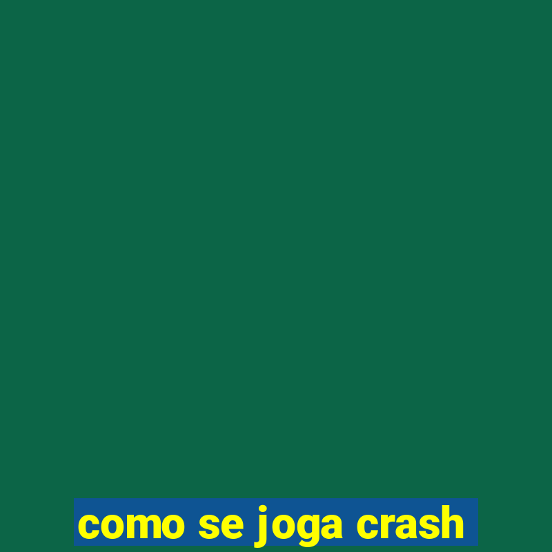 como se joga crash