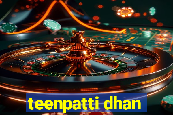 teenpatti dhan