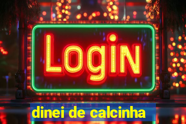 dinei de calcinha